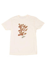 Load image into Gallery viewer, Acacia Kersey: Why Not Me Tee